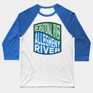 Allegheny River Recreational River wave Baseball T-Shirt